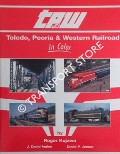 Toledo, Peoria & Western Railroad in Color by KUJAWA, Roger